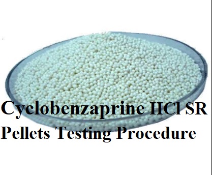 Cyclobenzaprine HCl SR Pellets Testing Procedure