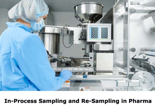 In-Process Sampling and Re-Sampling in Pharma