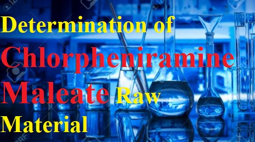 Determination of Chlorpheniramine Maleate Raw Material