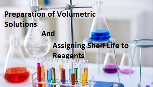 Preparation and Assigning Shelf Life to Reagents & Volumetric Solutions