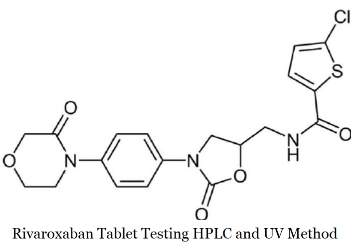 Rivaroxaban Tablet Testing HPLC and UV Method