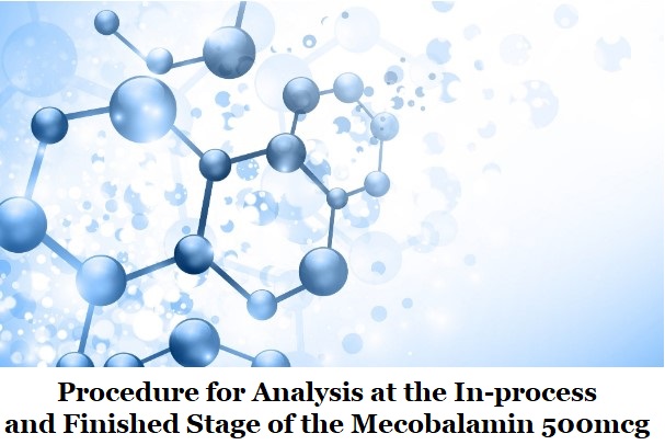 Procedure for Analysis at the In-process and Finished Stage of the Mecobalamin 500mcg Tablet