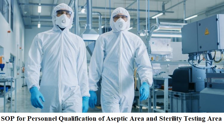 SOP for Personnel Qualification of Aseptic Area and Sterility Testing Area
